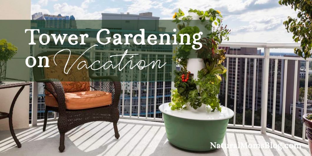 Tower Garden Vacation