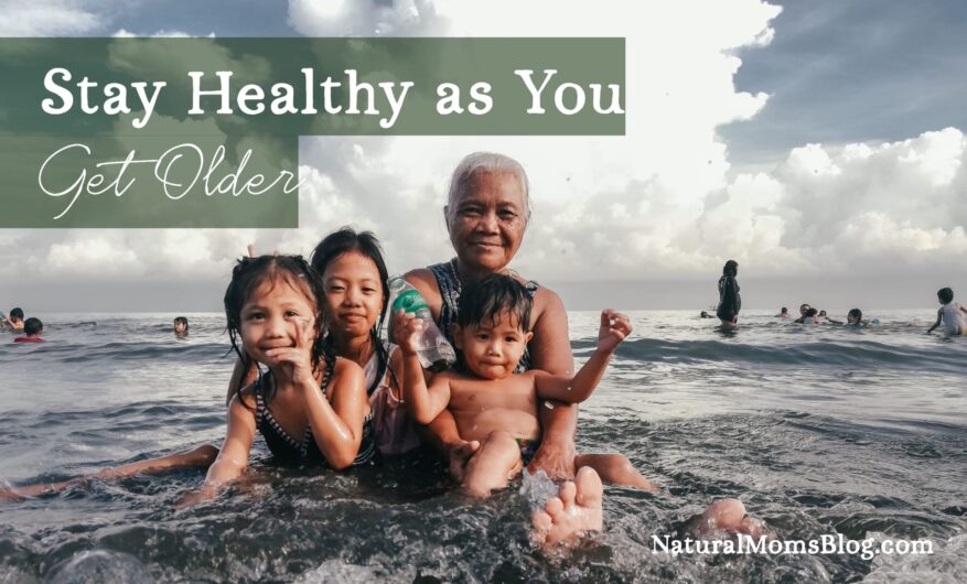 stay healthy as you get older